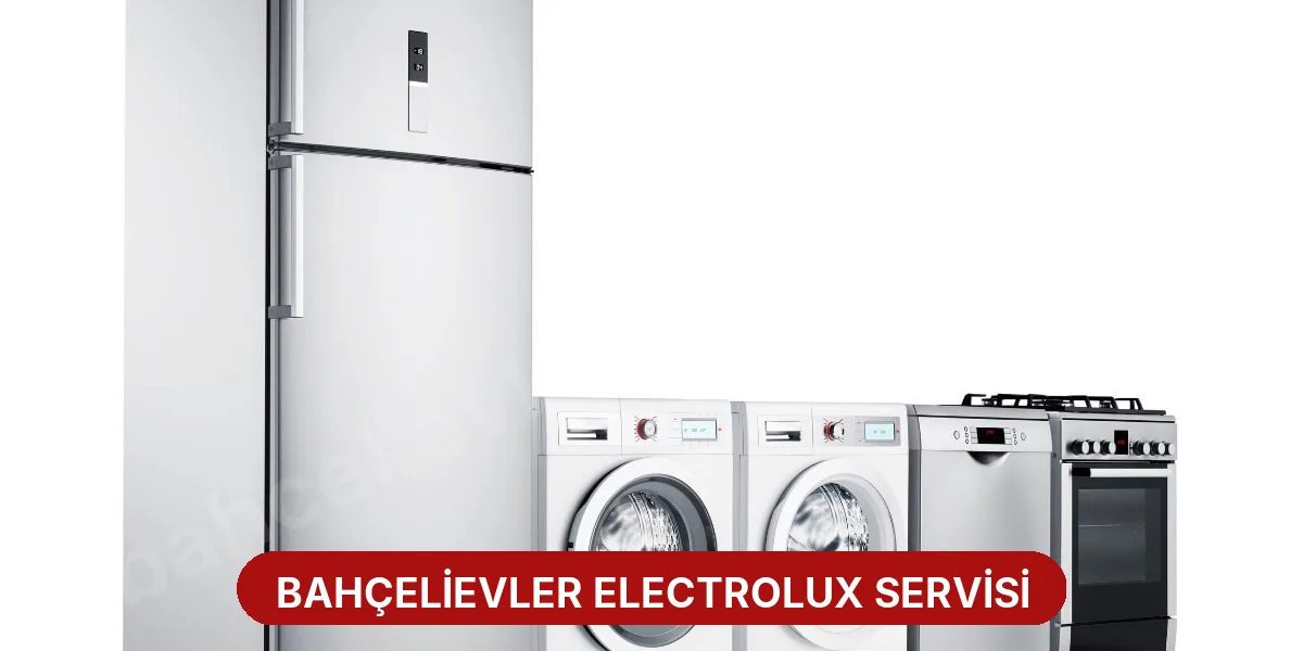 Bahçelievler Electrolux Servisi