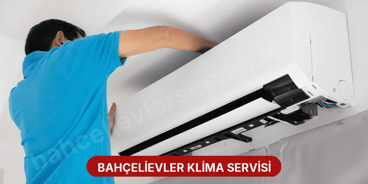 Bahçelievler Klima Servisi