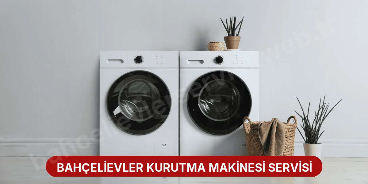 Bahçelievler Kurutma Makinesi Servisi