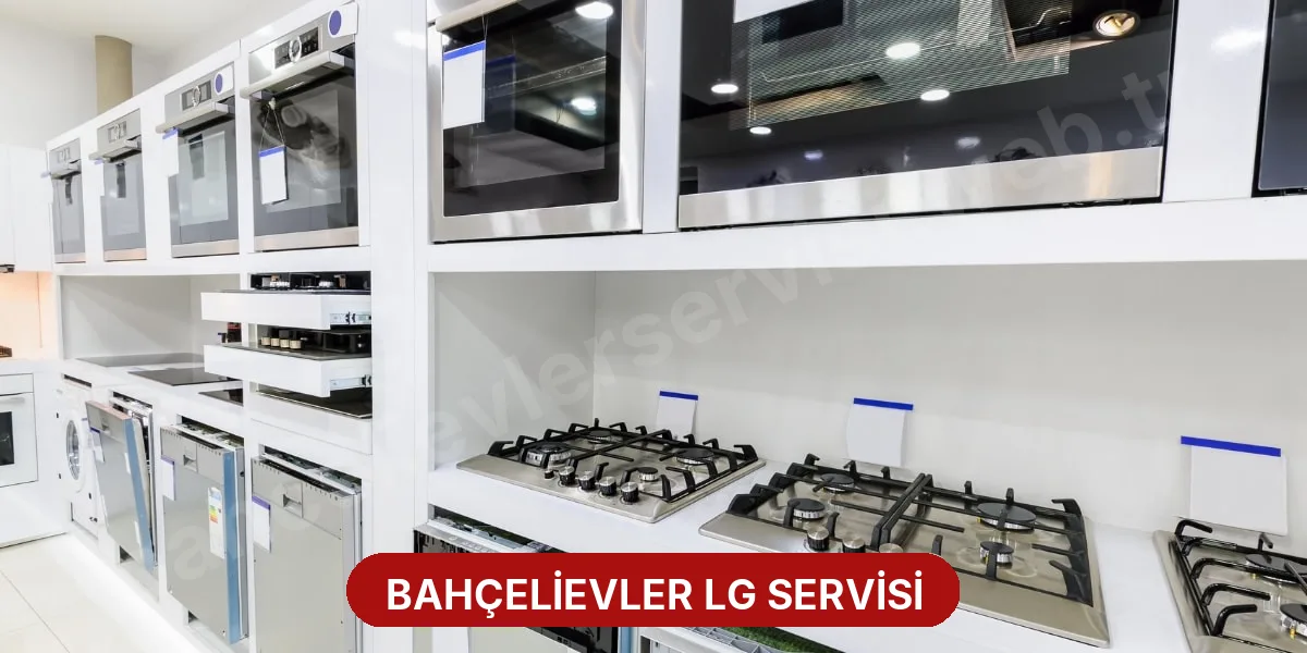 Bahçelievler LG Servisi
