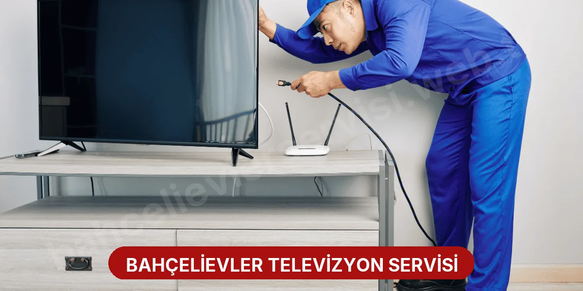 Bahçelievler Televizyon Servisi