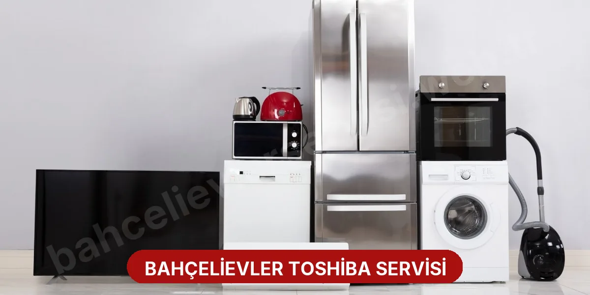 Bahçelievler Toshiba Servisi